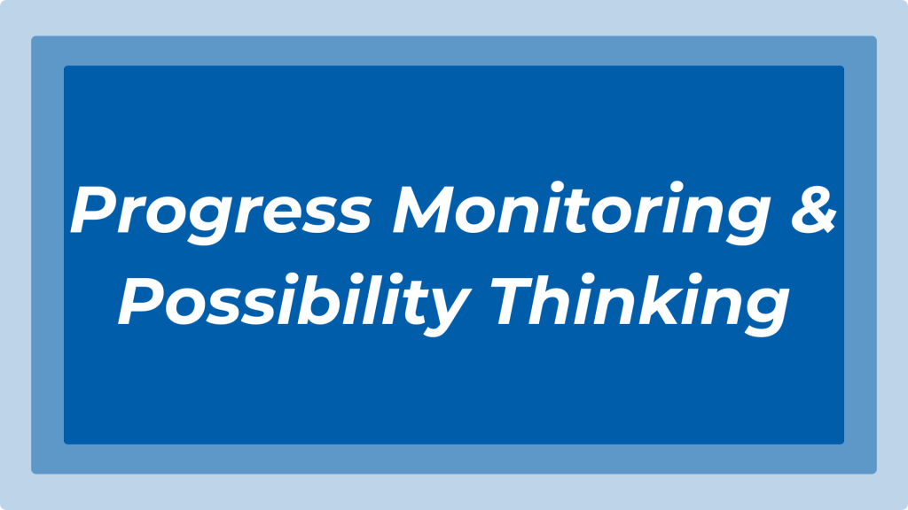 Graphic with the text "progress monitoring and possibility thinking"