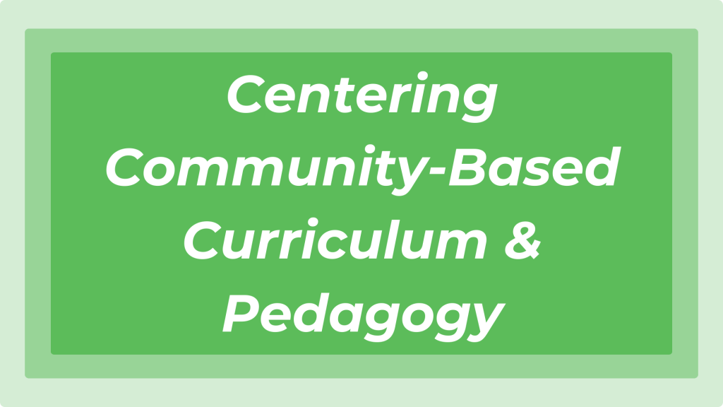 Graphic with the text "centering community-based curriculum and pedagogy"